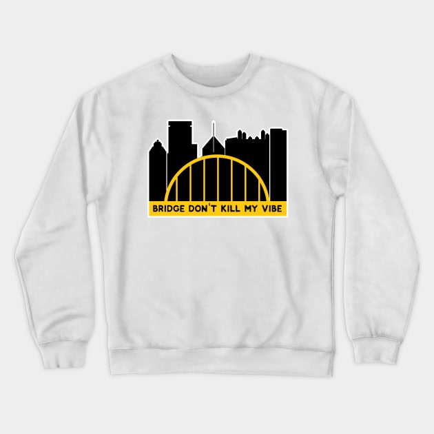 bridge don't kill my vibe Crewneck Sweatshirt by paintbydumbers